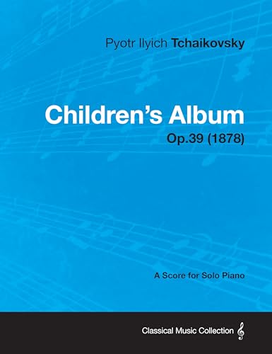 Children's Album - A Score for Solo Piano Op.39 (1878)