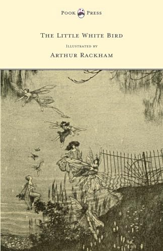 The Little White Bird - Illustrated by Arthur Rackham
