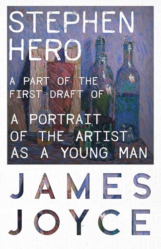 Stephen Hero - A Part of the First Draft of a Portrait of the Artist as a Young Man