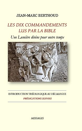 LES DIX COMMANDEMENTS LUS PAR LA BIBLE - Introduction Théologique au Décalogue - Prédications suivies