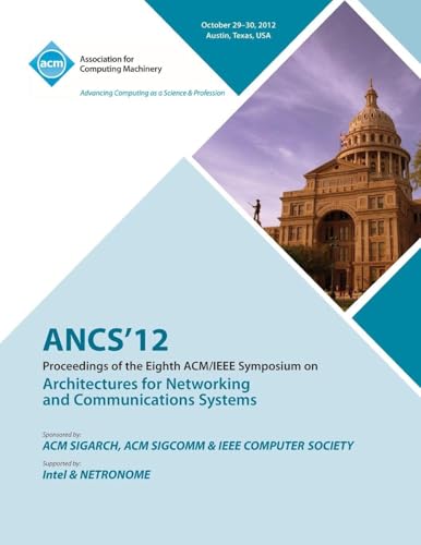 Ancs 12 Proceedings of the Eighth ACM/IEEE Symposium on Architectures for Networking and Communications Systems