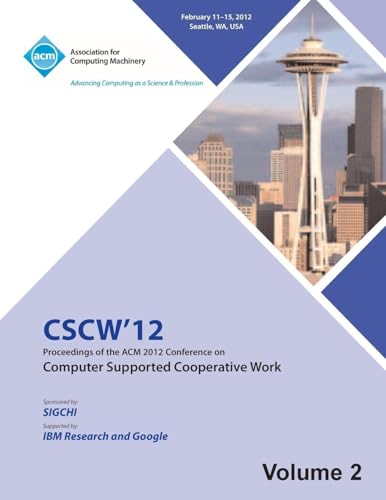 CSCW 12 Proceedings of the ACM 2012 Conference on Computer Supported Work (V2)