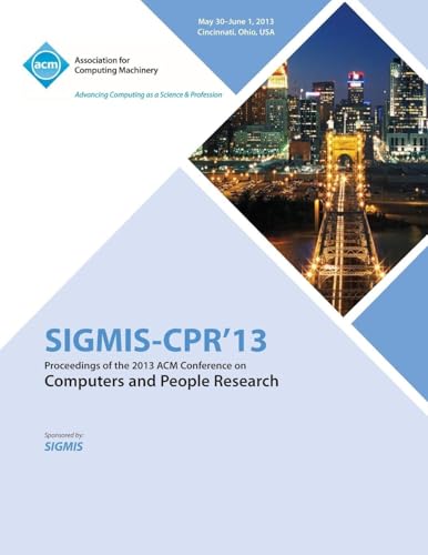 Sigmis-CPR 13 Proceedings of the 2013 ACM Conference on Computers and People Research