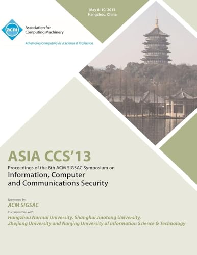 ASIA CCS13 Proceedings of the 8th ACM SIGSAC Symposium on Information, Computer and Communications Security