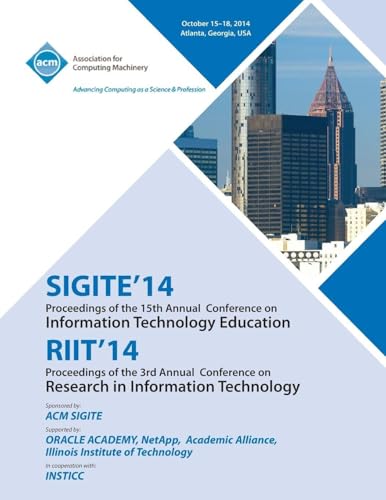 SIGITE 14/RIIT 14/ Ist Annual Conference on Information on Technology Education/ 3rd Annual Conference in Information Technology