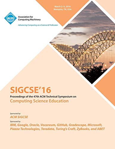 SIGCSE 2016 47th ACM Technical Symposium on Computer Science Education