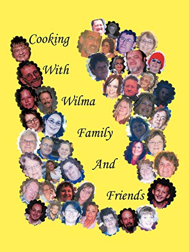 Cooking With Wilma Family and Friends
