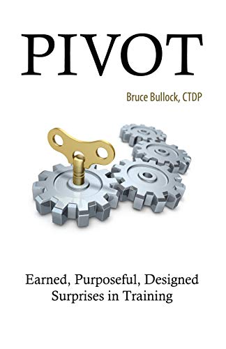 Pivot - Earned, Purposeful, Designed Surprises in Training