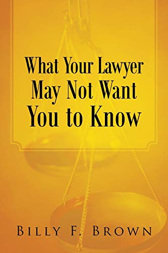 What Your Lawyer May Not Want You to Know