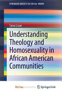 Understanding Theology and Homosexuality in African American Communities