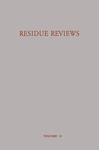 Residue Reviews Residues of Pesticides and Other Foreign Chemicals in Foods and Feeds / Ruckstands-Berichte Ruckstande Von Pesticiden Und Anderen Frem