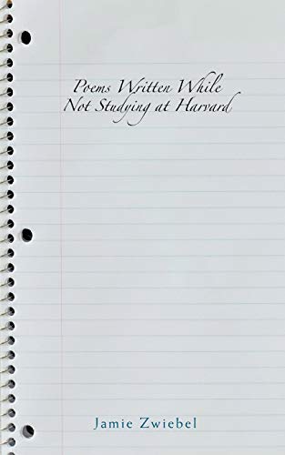 Poems Written While Not Studying at Harvard