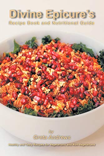 Divine Epicure's Recipe Book and Nutritional Guide