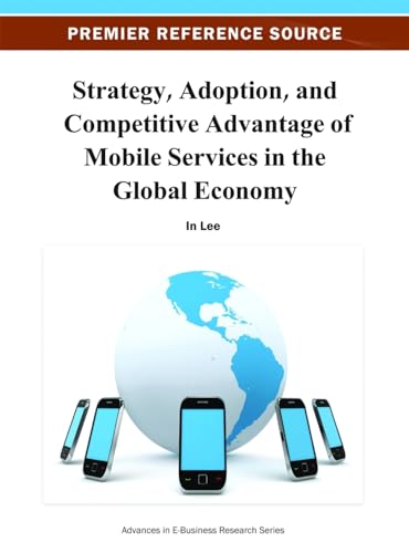 Strategy, Adoption, and Competitive Advantage of Mobile Services in the Global Economy