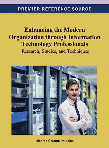 Enhancing the Modern Organization through Information Technology Professionals