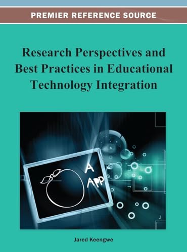Research Perspectives and Best Practices in Educational Technology Integration
