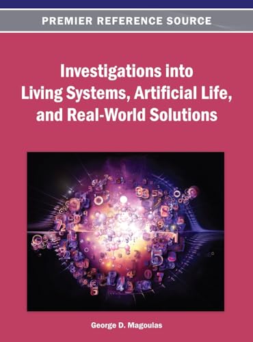 Investigations into Living Systems, Artificial Life, and Real-World Solutions
