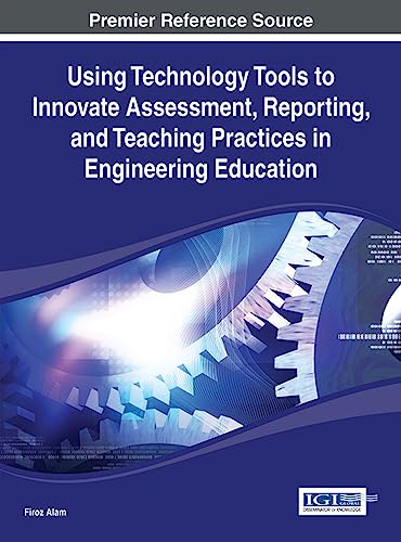 Using Technology Tools to Innovate Assessment, Reporting, and Teaching Practices in Engineering Education