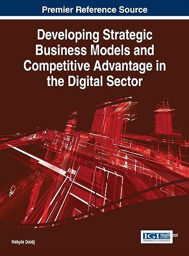 Developing Strategic Business Models and Competitive Advantage in the Digital Sector