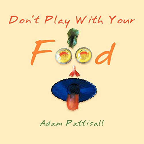 'Don't Play With Your Food'