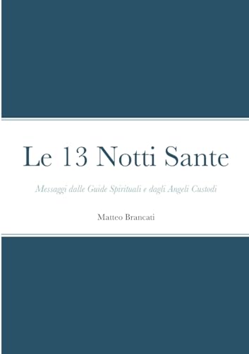 Le 13 Notti Sante - Messaggi dalle Guide Spirituali e dagli Angeli Custodi