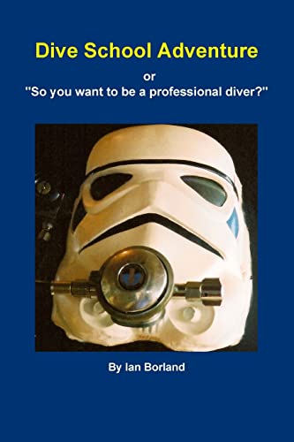 Dive School Adventure - or 'So you want to be a professional diver?'