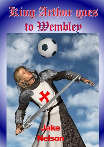 King Arthur Goes To Wembley