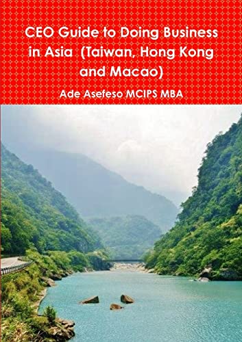CEO Guide to Doing Business in Asia  (Taiwan, Hong Kong and Macao)