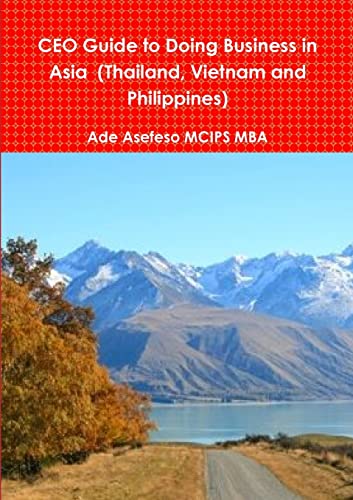 CEO Guide to Doing Business in Asia  (Thailand, Vietnam and Philippines)