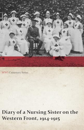 Diary of a Nursing Sister on the Western Front, 1914-1915 (WWI Centenary Series)