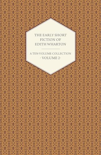 The Early Short Fiction of Edith Wharton - A Ten-Volume Collection - Volume 2