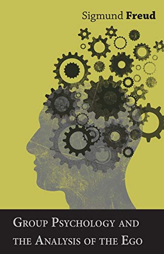 Group Psychology and the Analysis of the Ego