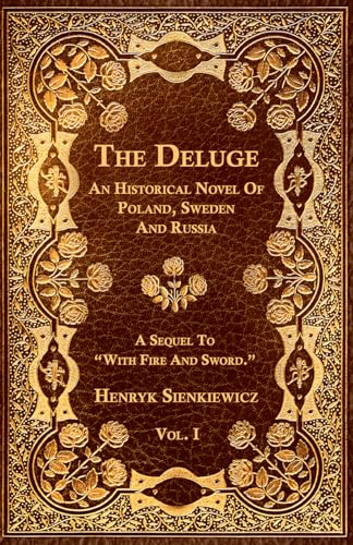 The Deluge - Vol. I. - An Historical Novel Of Poland, Sweden And Russia