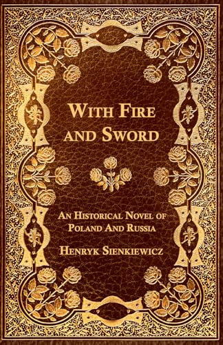 With Fire and Sword - An Historical Novel of Poland and Russia