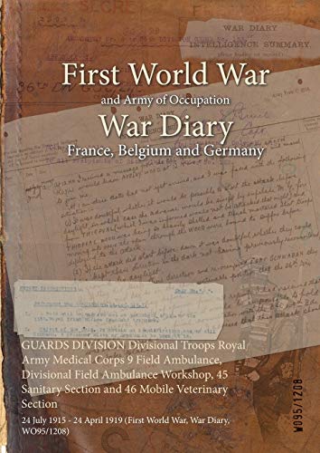 GUARDS DIVISION Divisional Troops Royal Army Medical Corps 9 Field Ambulance, Divisional Field Ambulance Workshop, 45 Sanitary Section and 46 Mobile Veterinary Section