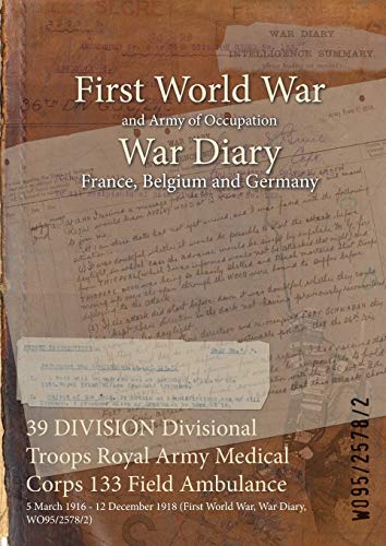39 DIVISION Divisional Troops Royal Army Medical Corps 133 Field Ambulance