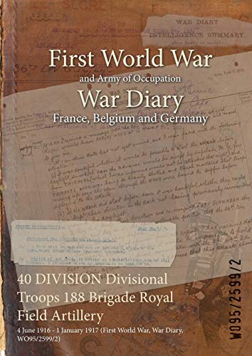 40 DIVISION Divisional Troops 188 Brigade Royal Field Artillery