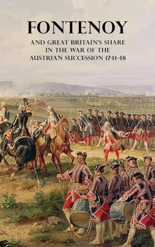FONTENOY AND GREAT BRITAIN'S SHARE IN THE WAR OF THE AUSTRIAN SUCCESSION 1741-48
