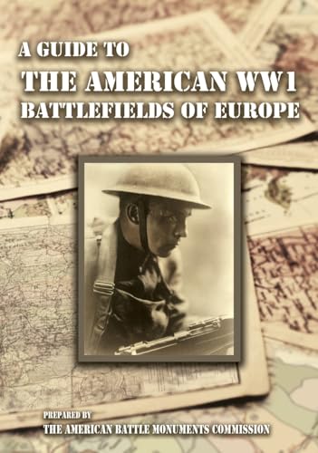 A GUIDE TO THE WW1 BATTLEFIELDS OF EUROPE Prepared by the American Battle Monuments Commission