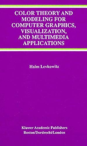 Color Theory and Modeling for Computer Graphics, Visualization, and Multimedia Applications
