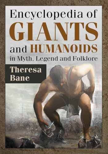 Encyclopedia of Giants and Humanoids in Myth, Legend and Folklore