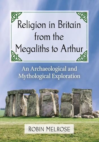 Religion in Britain from the Megaliths to Arthur