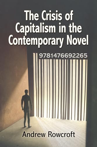 The Crisis of Capitalism in the Contemporary Novel