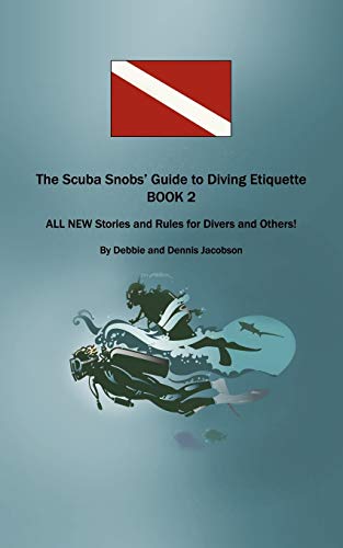 The Scuba Snobs' Guide to Diving Etiquette  BOOK 2