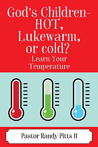God's Children - HOT, Lukewarm, or cold? 'Learn Your Temperature'