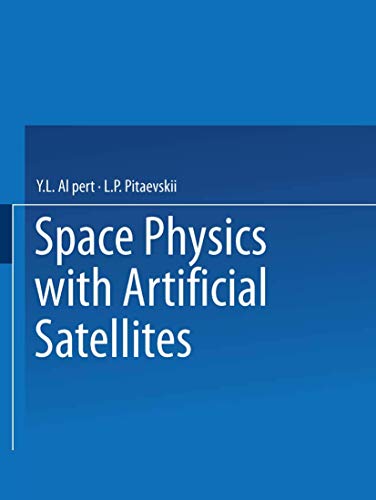 Space Physics with Artificial Satellites / Iskusstvennye Sputniki V Razrezhennoi Plazme