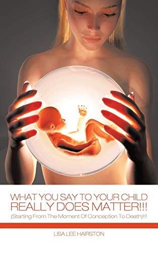 What You Say To Your Child Really Does Matter!!!