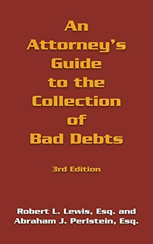 An Attorney's Guide to the Collection of Bad Debts