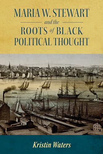 Maria W. Stewart and the Roots of Black Political Thought