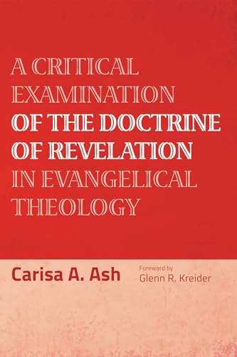 A Critical Examination of the Doctrine of Revelation in Evangelical Theology
